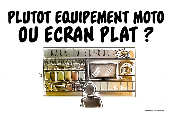 Rentrée : plutôt équipement moto ou écran plat ?