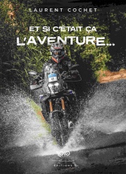 Livre moto : Et si c'était ça l'Aventure ...