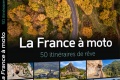 Guide France à moto 50 itinéraires rêve