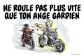 Ne roule vite ton ange gardien à moto