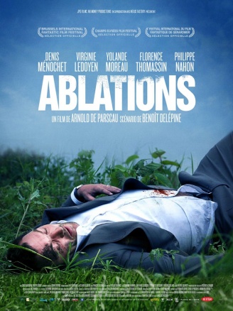 L'angoissant film Ablations, scénario Delépine, vient juste de sortir en salles. Nouveau chef d'oeuvre à ne pas manquer...